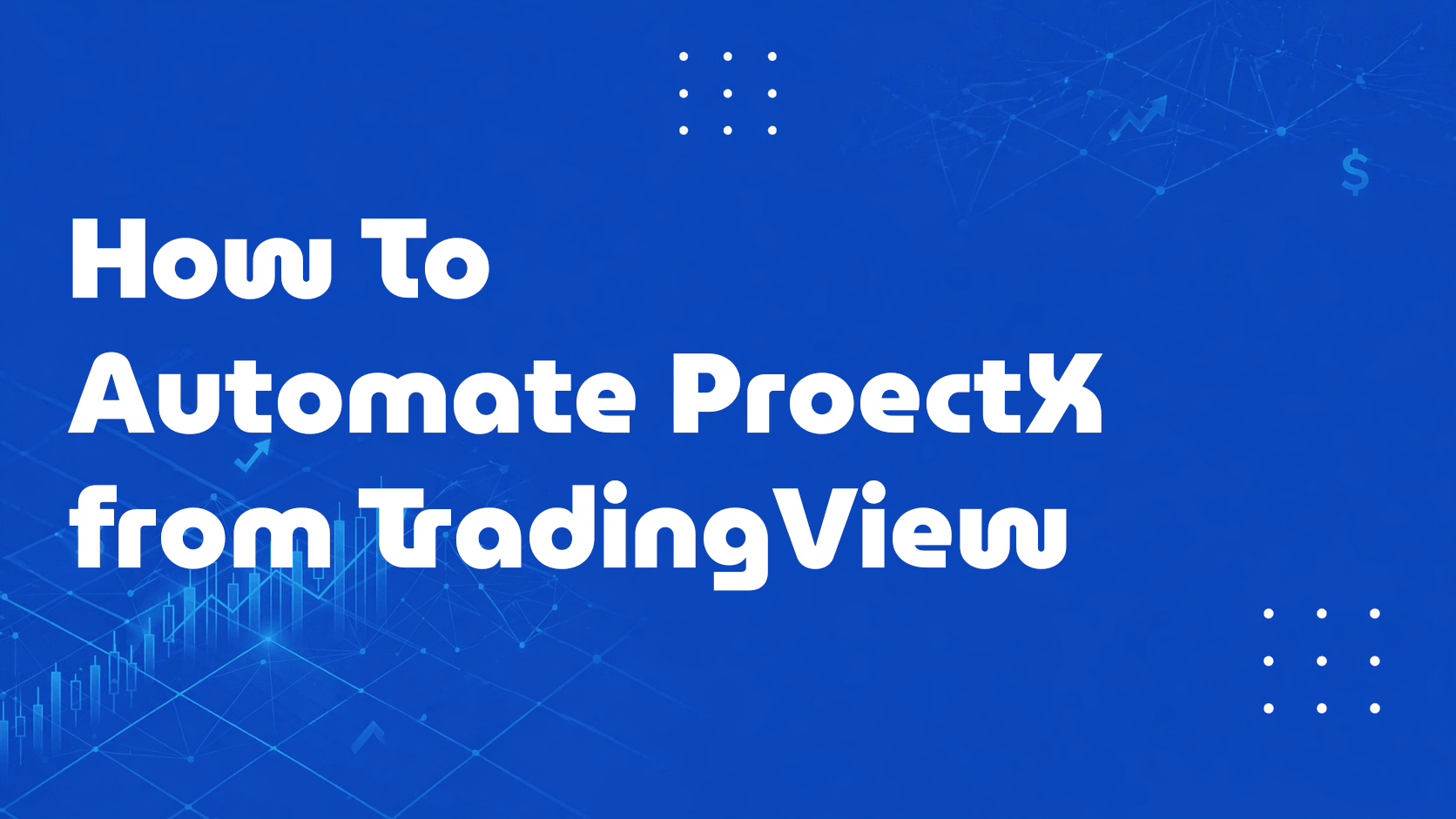 TradingView to ProjectX automated trading setup video tutorial
